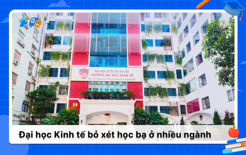 Đại học Kinh tế (ĐHQGHN) bỏ xét học bạ ở nhiều ngành đào tạo