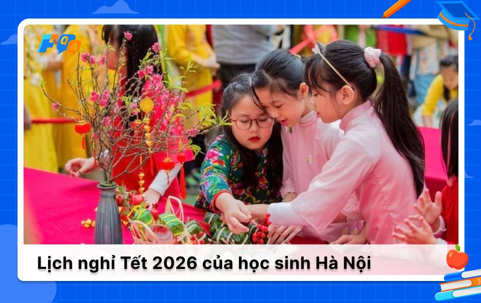 Hà Nội công bố lịch nghỉ Tết Nguyên đán 2026 của học sinh