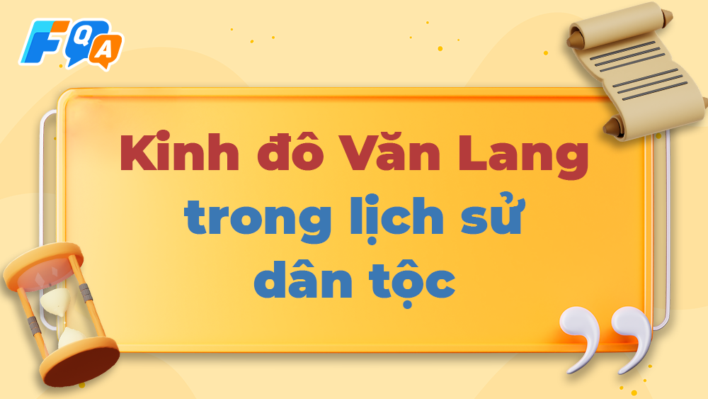 Kinh đô Văn Lang trong lịch sử dân tộc