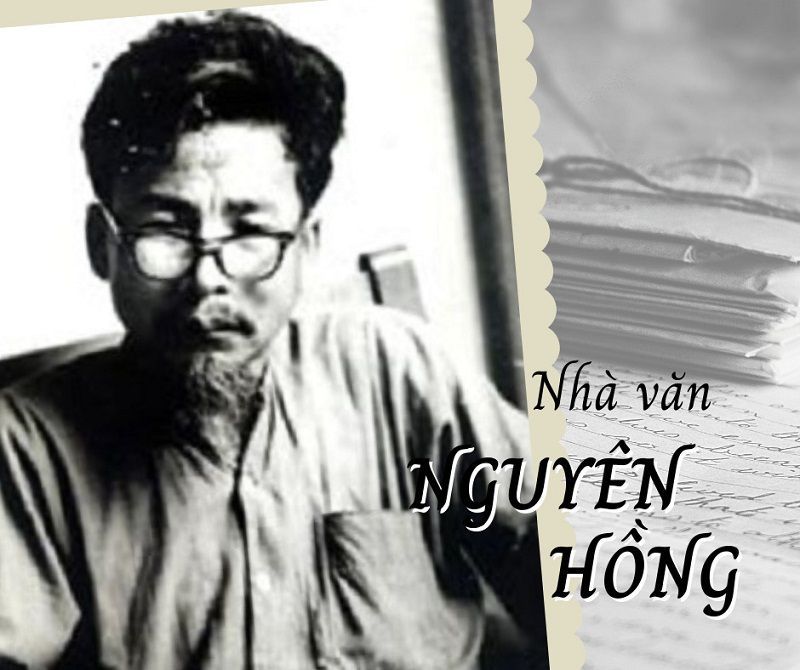 Nguyên Hồng: Nhìn nhận lại tiểu sử, cuộc đời và sự nghiệp văn học