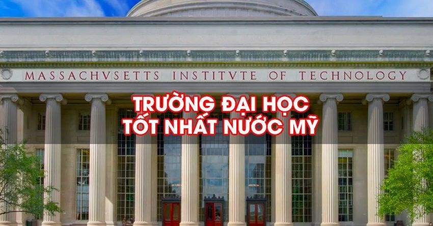Muốn xin học bổng không thể bỏ qua: Top 15 trường đại học ở Mỹ năm 2023!